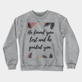 He found you lost Crewneck Sweatshirt